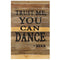 Sweet Bird Indoor Décor TRUST ME YOU CAN DANCE SIGN