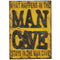 RAM Game Room Indoor Décor RAM Game Room - METAL SIGN-WHAT HAPPENS IN THE MAN CAVE