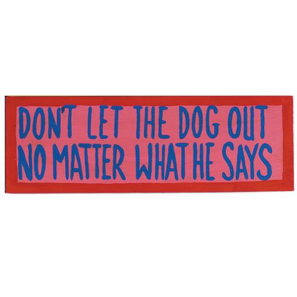 RAM Outdoor Décor Outdoor Décor RAM Game Room - DON'T LET THE DOG OUT - NO MATTER WHAT HE SAYS - WALL SIGN